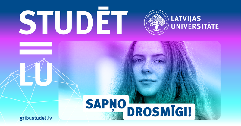 Sapņo drosmīgi – izvēlies īsā cikla un bakalaura studijas Latvijas Universitātē!